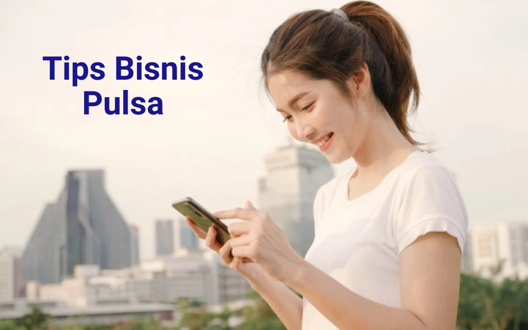 Tips Sukses Bisnis Pulsa dengan Modal Kecil